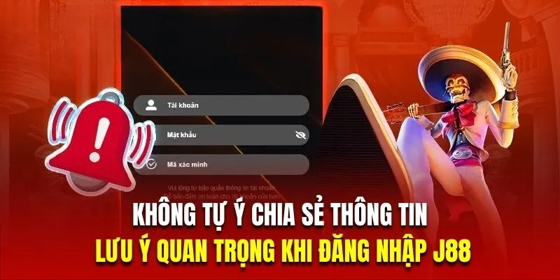 Không tự ý chia sẻ thông tin là lưu ý quan trọng khi đăng nhập J88