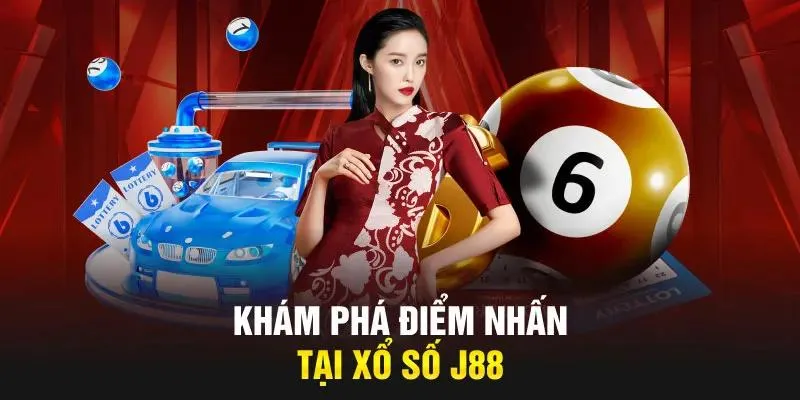 Điểm nhấn nổi bật nhất có tại sảnh cược xổ số J88