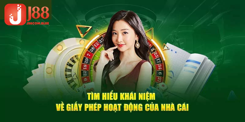Khái niệm giấy phép hoạt động của J88