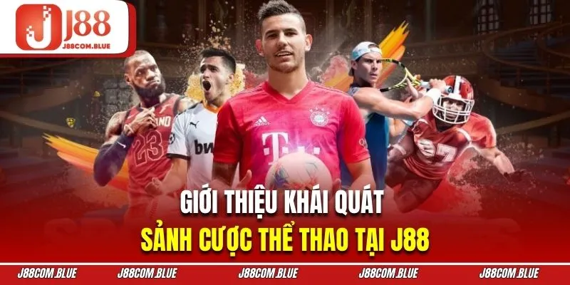 Giới thiệu khái quát về sảnh cược thể thao tại J88