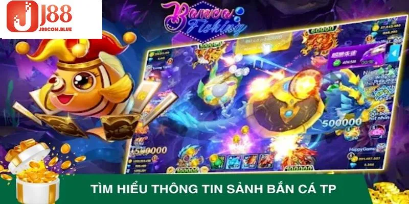 Một số thông tin cơ bản về sảnh TP bắn cá