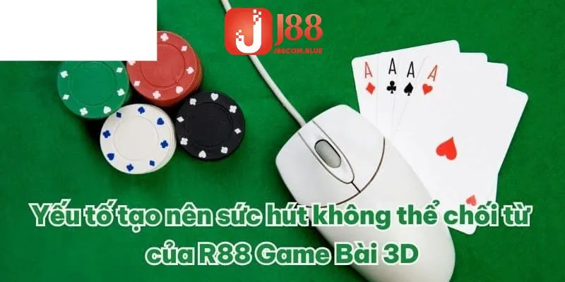 Đặc điểm thu hút của sảnh game bài 3D R88