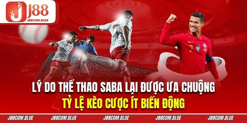 Saba thể thao mang đến tỷ lệ kèo chơi ít biến động