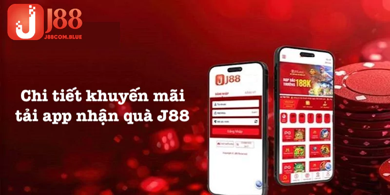 Nội dung của khuyến mãi tải app nhận quà J88